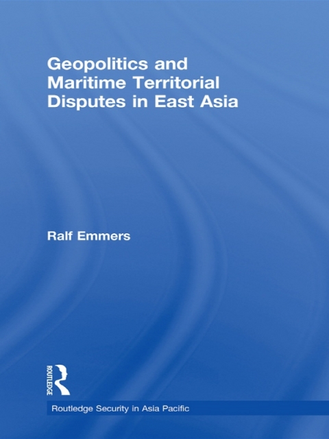 Cover image for book Geopolitics and Maritime Territorial Disputes in East Asia
