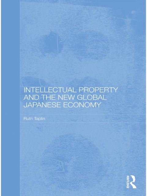 Cover image for book Intellectual Property and the New Global Japanese Economy