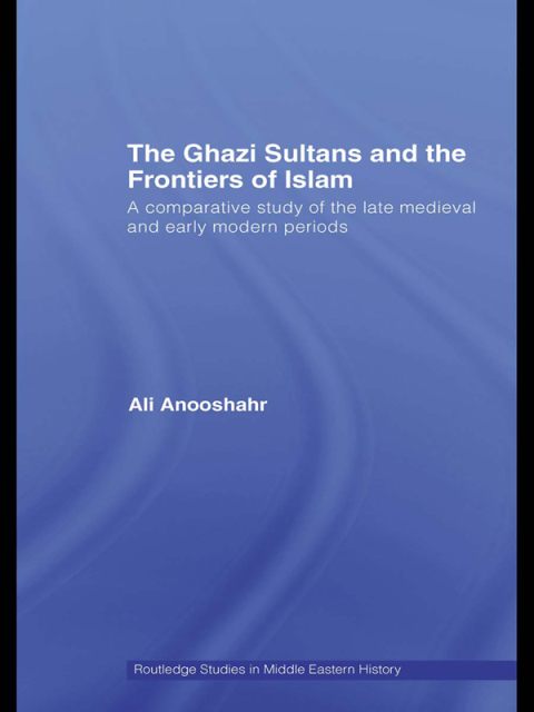 Cover image for book The Ghazi Sultans and the Frontiers of Islam