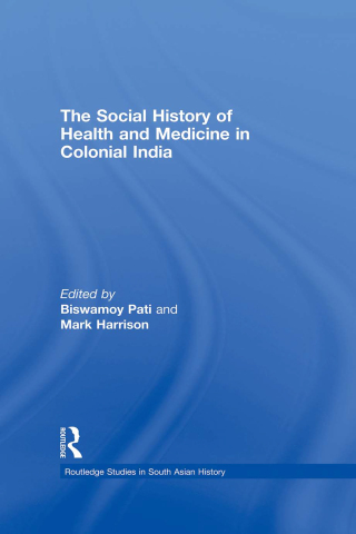 The Social History of Health and Medicine in Colonial India