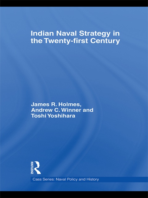 Indian Naval Strategy in the Twenty-first Century 