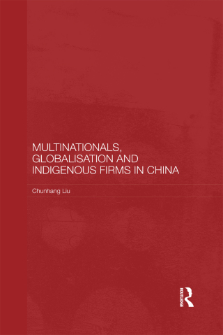 Multinationals, Globalisation and Indigenous Firms in China