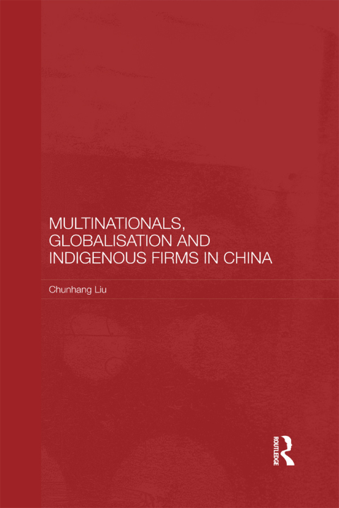 Cover image for book Multinationals, Globalisation and Indigenous Firms in China