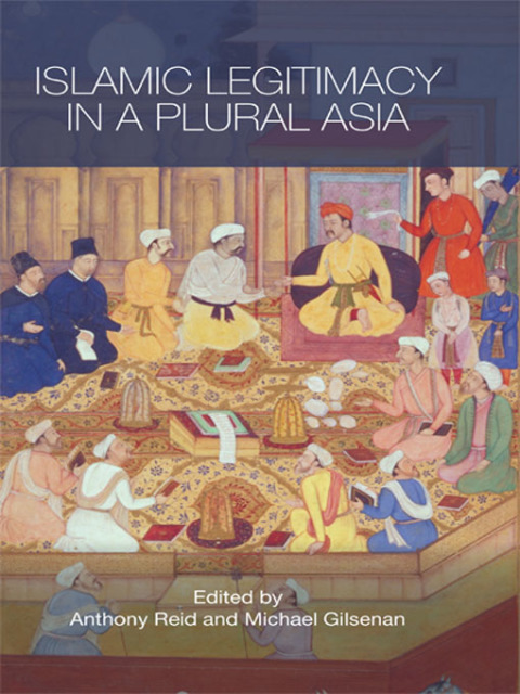 Cover image for book Islamic Legitimacy in a Plural Asia