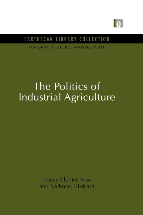 Cover image for book The Politics of Industrial Agriculture