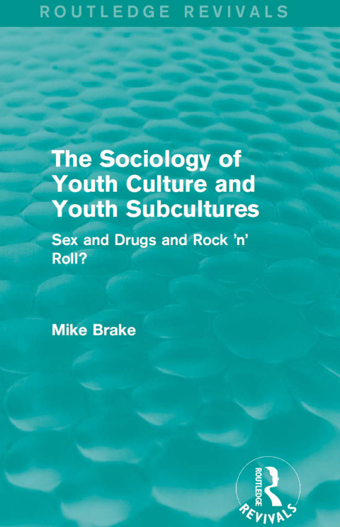 The Sociology of Youth Culture and Youth Subcultures (Routledge Revivals) 