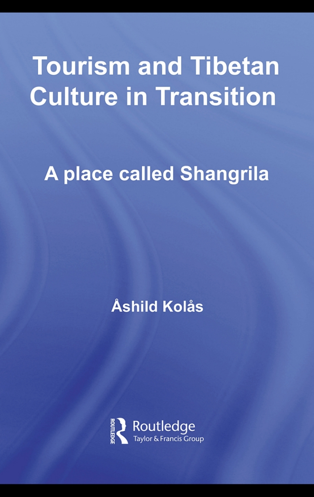 Tourism and Tibetan Culture in Transition (eBook) - Ashild Kolas