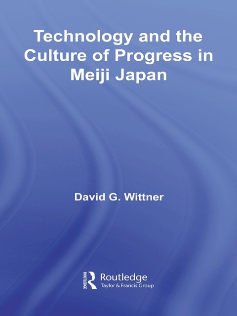 Cover image for book Technology and the Culture of Progress in Meiji Japan