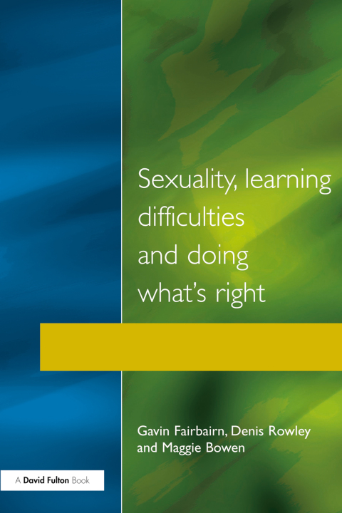 Cover image for book Sexuality, Learning Difficulties and Doing What's Right