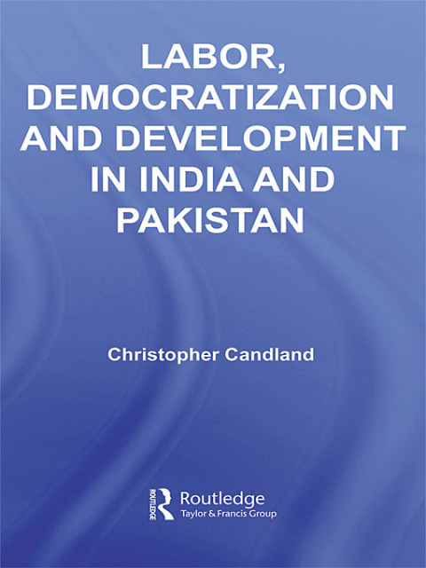 Cover image for book Labor, Democratization and Development in India and Pakistan