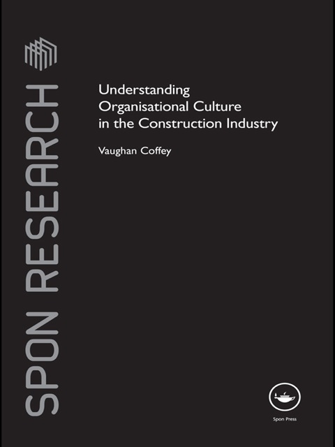 Cover image for book Understanding Organisational Culture in the Construction Industry