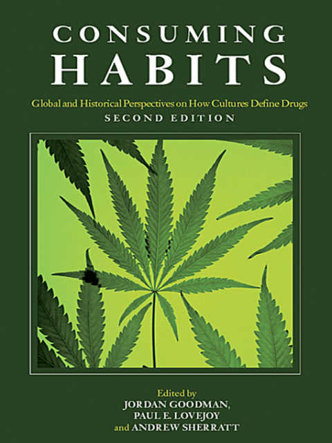 Consuming Habits: Global and Historical Perspectives on How Cultures Define Drugs 