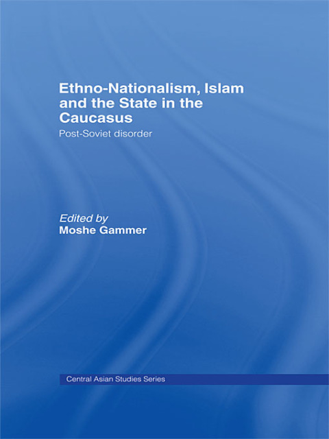 Cover image for book Ethno-Nationalism, Islam and the State in the Caucasus
