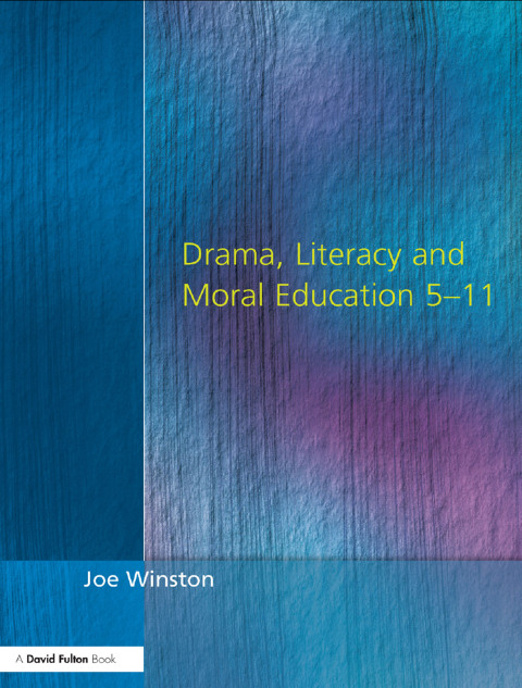 Cover image for book Drama, Literacy and Moral Education 5-11
