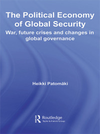 Cover image: The Political Economy of Global Security 1st edition 9780415416726