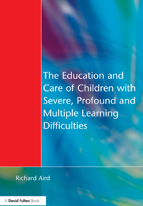 Cover image for book The Education and Care of Children with Severe, Profound and Multiple Learning Disabilities
