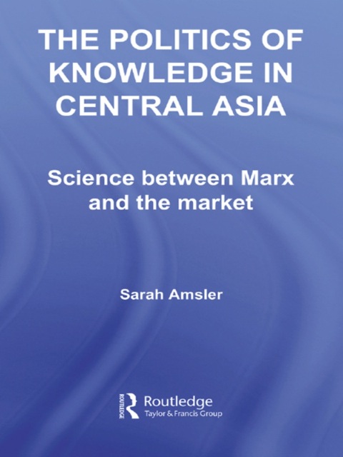 Cover image for book The Politics of Knowledge in Central Asia