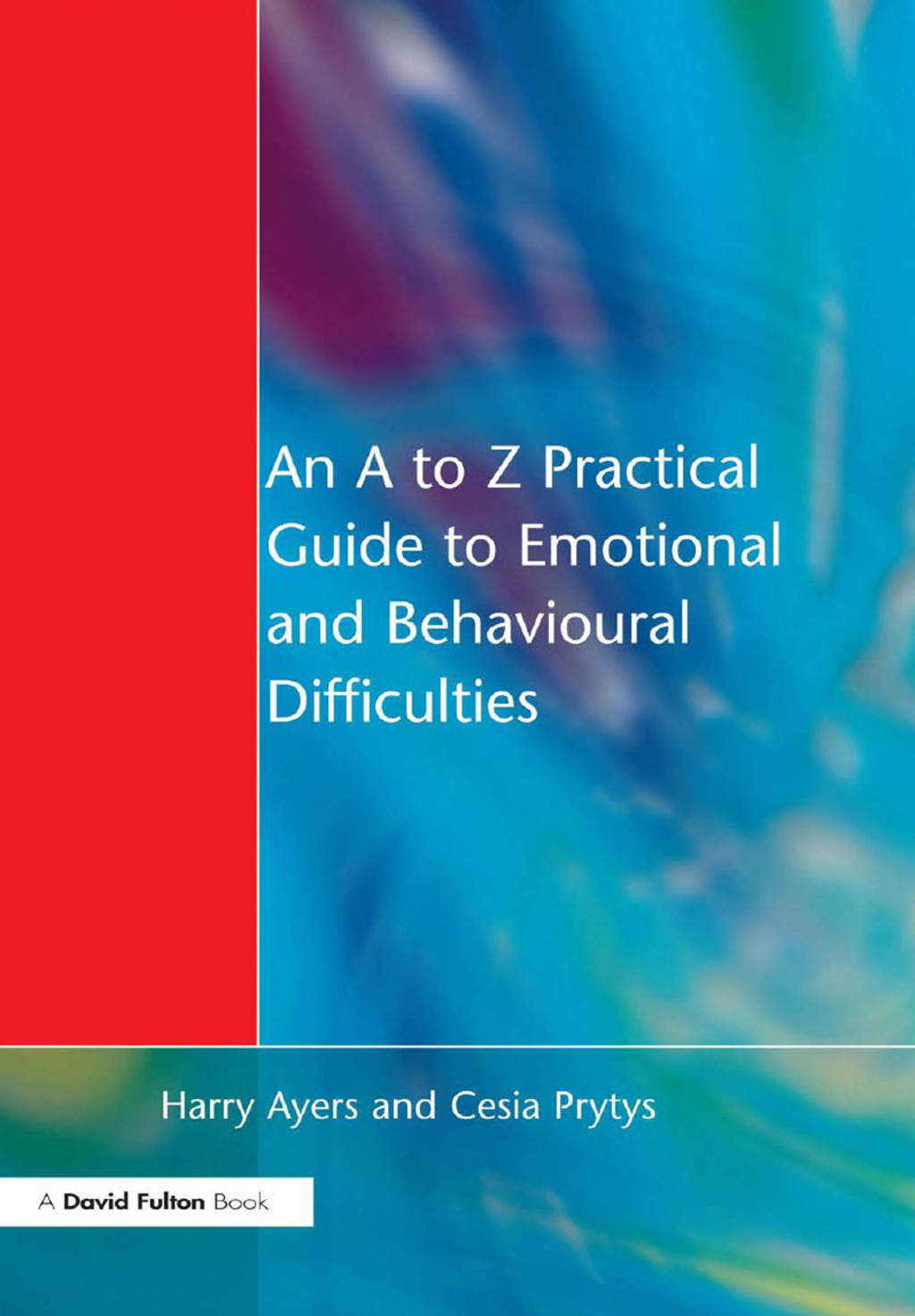 An A to Z Practical Guide to Emotional and Behavioural Difficulties - 1st Edition (eBook Rental)