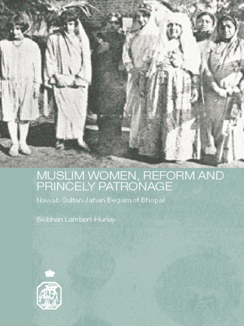 Cover image for book Muslim Women, Reform and Princely Patronage