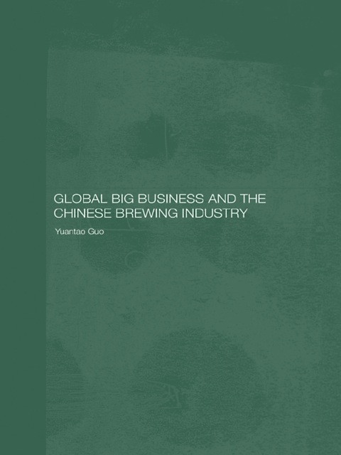 Cover image for book Global Big Business and the Chinese Brewing Industry
