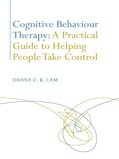 Cover image for book Cognitive Behaviour Therapy: A Practical Guide to Helping People Take Control