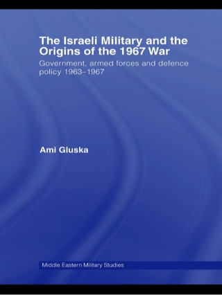The Israeli Military and the Origins of the 1967 War