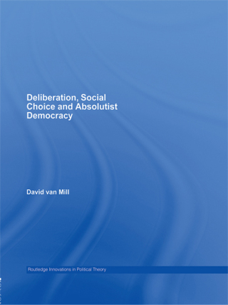 Deliberation, Social Choice and Absolutist Democracy