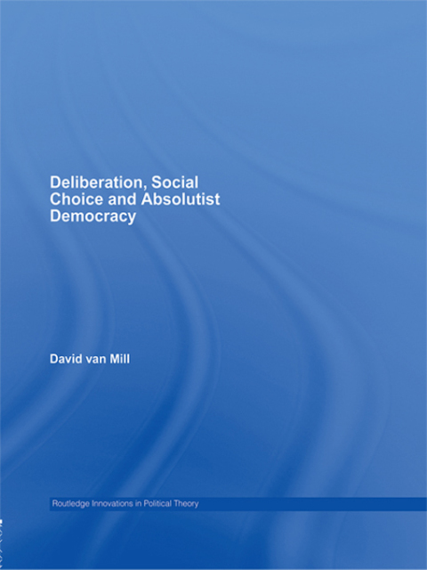 Cover image for book Deliberation, Social Choice and Absolutist Democracy
