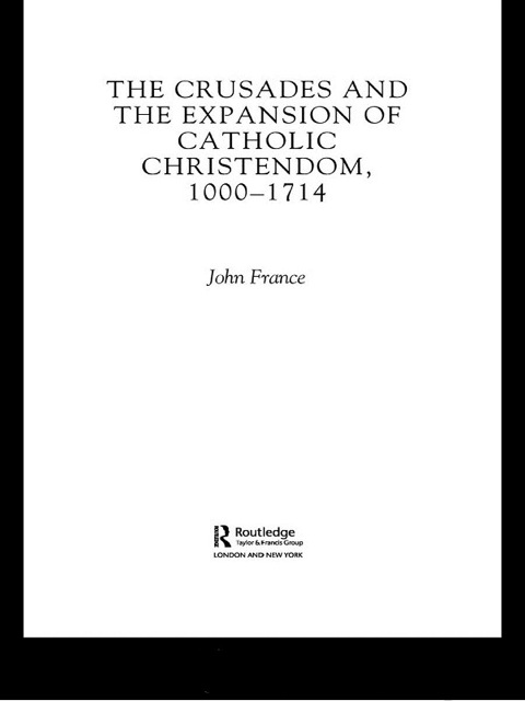 Cover image for book The Crusades and the Expansion of Catholic Christendom, 1000-1714