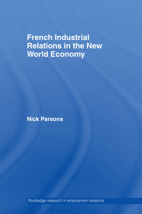 Cover image for book French Industrial Relations in the New World Economy