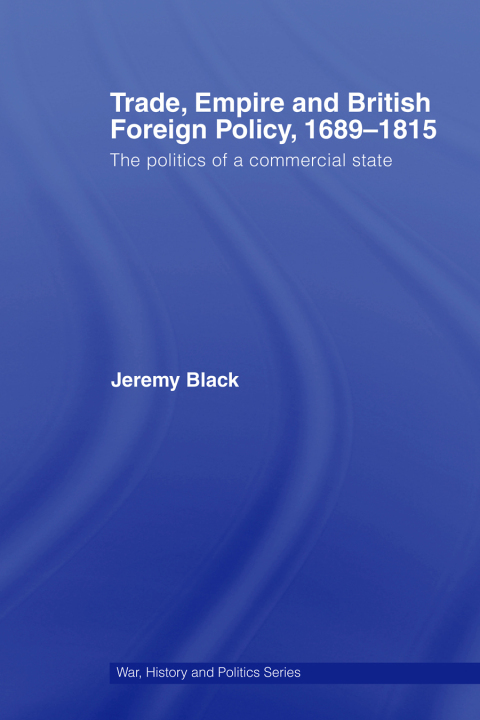 Cover image for book Trade, Empire and British Foreign Policy, 1689-1815
