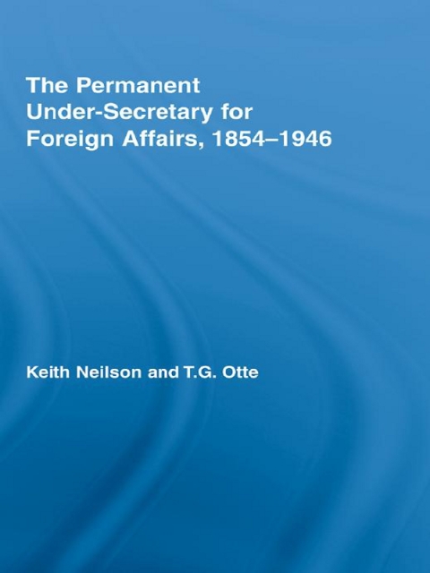 Cover image for book The Permanent Under-Secretary for Foreign Affairs, 1854-1946