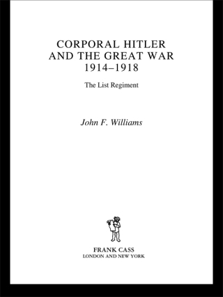 Corporal Hitler and the Great War 1914-1918