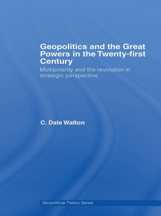 Geopolitics and the Great Powers in the 21st Century