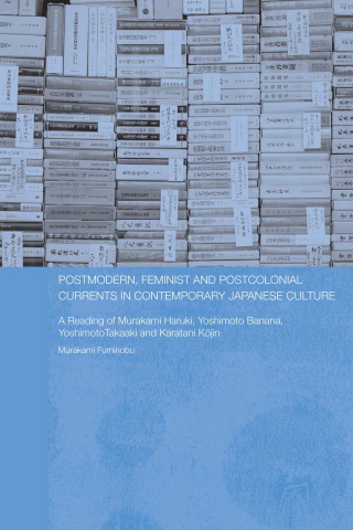 Postmodern, Feminist and Postcolonial Currents in Contemporary Japanese Culture