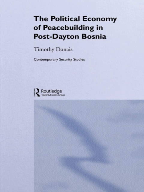 Cover image for book The Political Economy of Peacebuilding in Post-Dayton Bosnia
