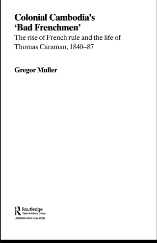 Colonial Cambodia's 'Bad Frenchmen'