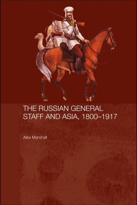Cover image for book The Russian General Staff and Asia, 1860-1917