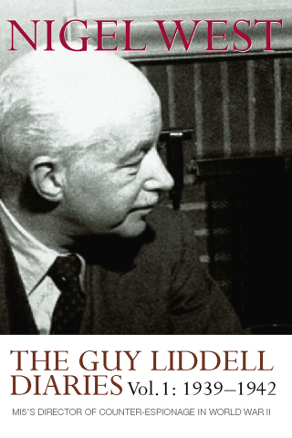 The Guy Liddell Diaries, Volume I: 1939-1942
