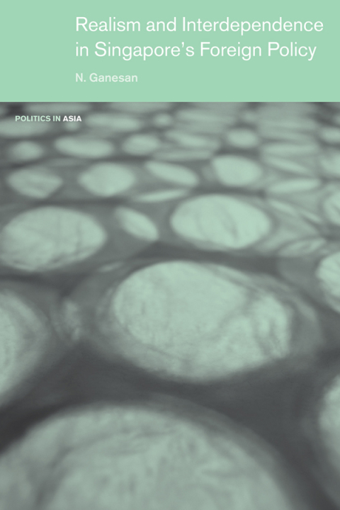 Cover image for book Realism and Interdependence in Singapore's Foreign Policy