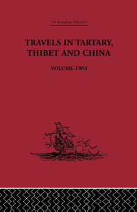 Cover image: Travels in Tartary Thibet and China, Volume Two 1st edition 9781138867727