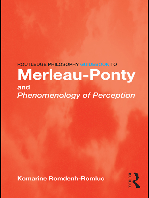 Cover image for book Routledge Philosophy GuideBook to Merleau-Ponty and Phenomenology of Perception