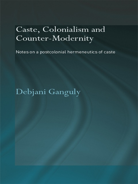 Cover image for book Caste, Colonialism and Counter-Modernity