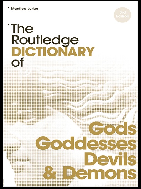 Cover image for book The Routledge Dictionary of Gods and Goddesses, Devils and Demons