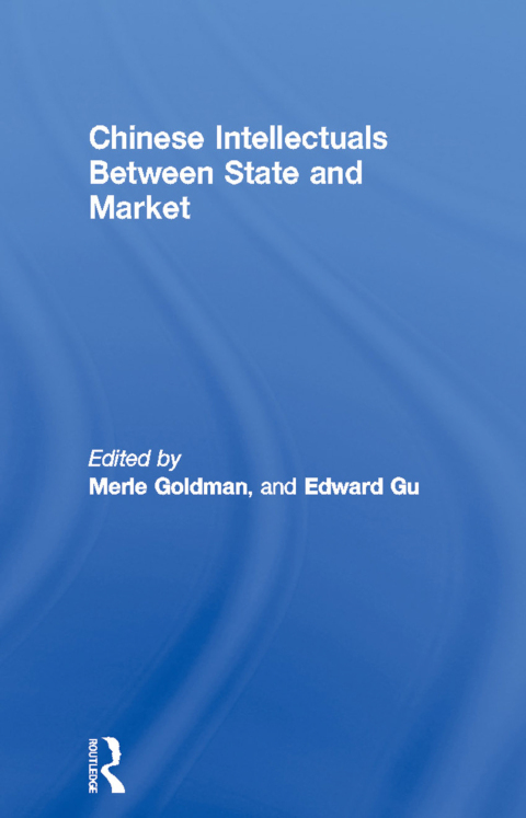 Cover image for book Chinese Intellectuals Between State and Market