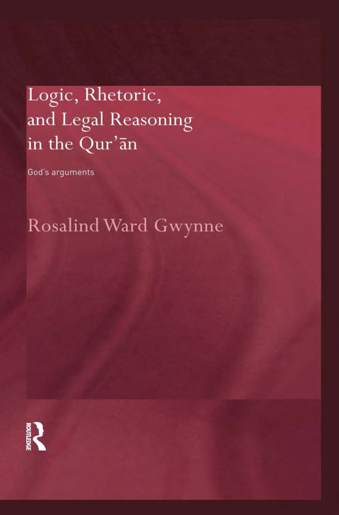 Cover image for book Logic, Rhetoric and Legal Reasoning in the Qur'an