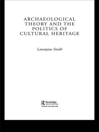 Archaeological Theory and the Politics of Cultural Heritage