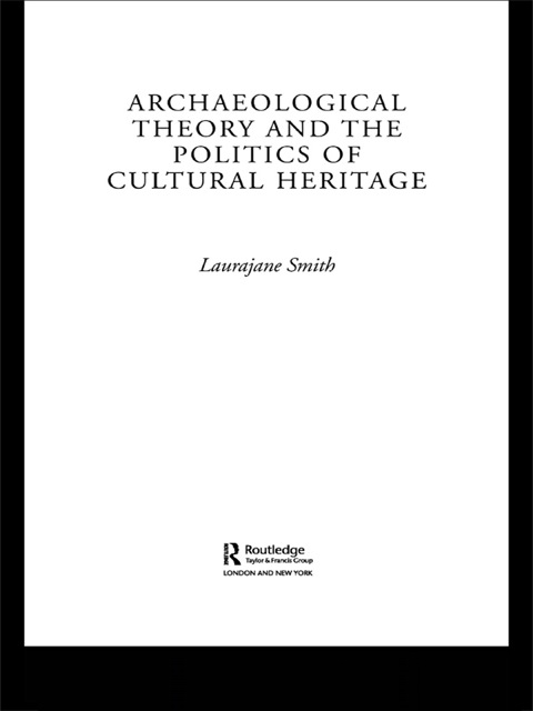 Archaeological Theory and the Politics of Cultural Heritage 