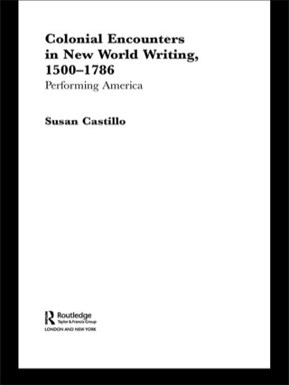 Colonial Encounters in New World Writing, 1500-1786