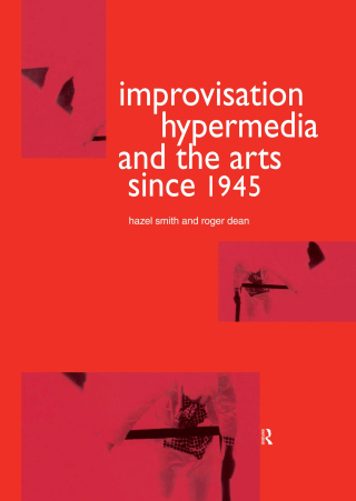 Improvisation Hypermedia and the Arts since 1945